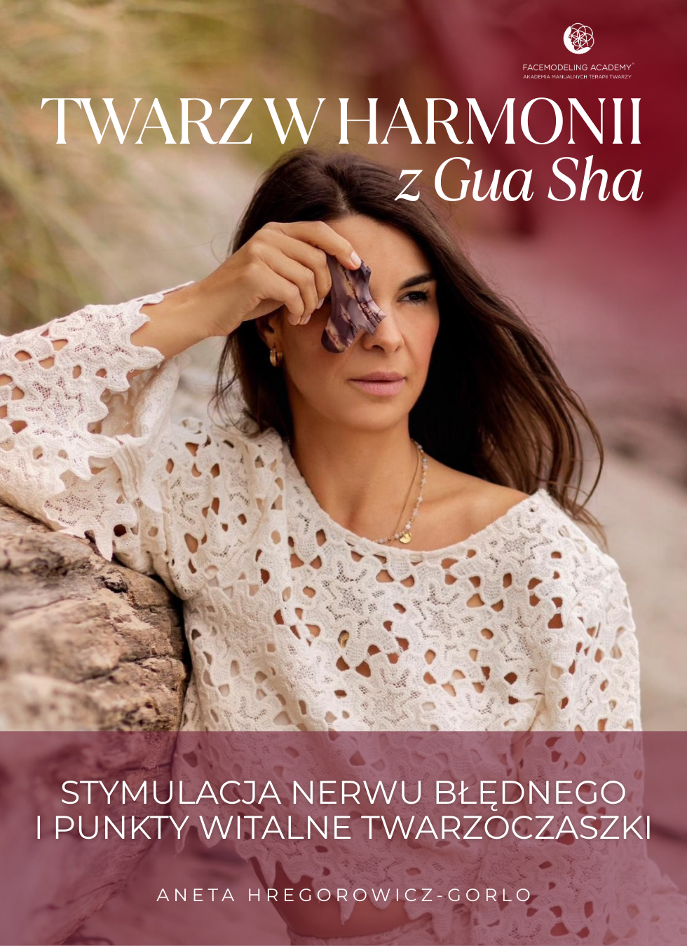 Przedpremiera - Twarz w harmonii z Gua Sha - kurs on-line